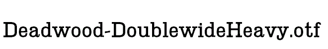 Deadwood-DoublewideHeavy.otf