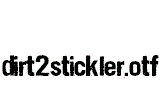 Dirt2Stickler.otf