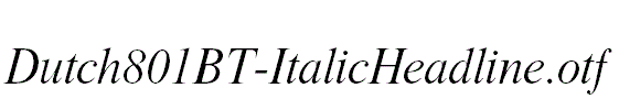 Dutch801BT-ItalicHeadline.otf