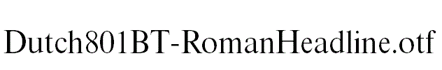 Dutch801BT-RomanHeadline.otf