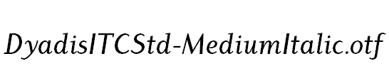 DyadisITCStd-MediumItalic.otf