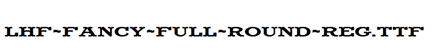 LHF-Fancy-Full-Round-REG.ttf