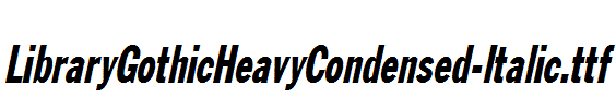LibraryGothicHeavyCondensed-Italic.ttf
