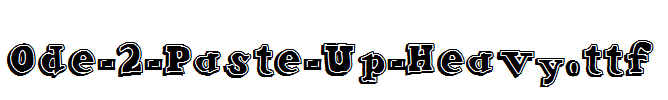 Ode-2-Paste-Up-Heavy.ttf