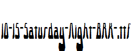 fonts 10-15-Saturday-Night-BRK-.ttf