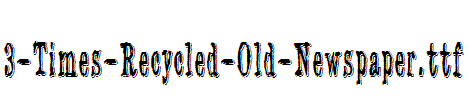 fonts 3-Times-Recycled-Old-Newspaper.otf