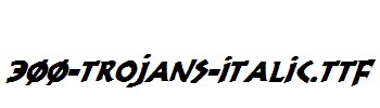 fonts 300-Trojans-Italic.ttf