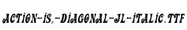 Action-Is,-Diagonal-JL-Italic.ttf