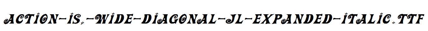 Action-Is,-Wide-Diagonal-JL-Expanded-Italic.ttf