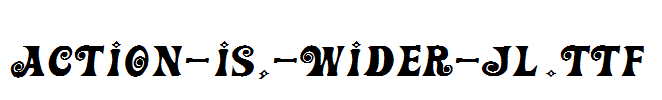 Action-Is,-Wider-JL.ttf