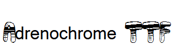 Adrenochrome.TTF