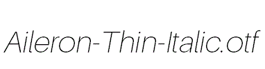 Aileron-Thin-Italic.otf