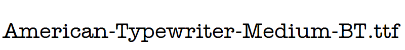 American-Typewriter-Medium-BT.ttf