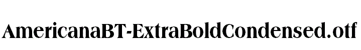 AmericanaBT-ExtraBoldCondensed.otf