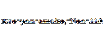 Are-you-awake,-Neo-.ttf