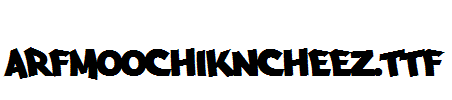 Arfmoochikncheez.ttf
