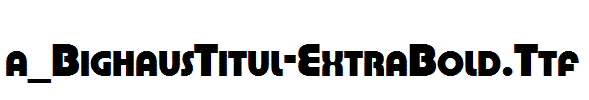 a_BighausTitul-ExtraBold.Ttf
