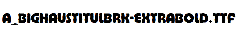 a_BighausTitulBrk-ExtraBold.Ttf