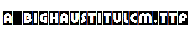 a_BighausTitulCm.Ttf