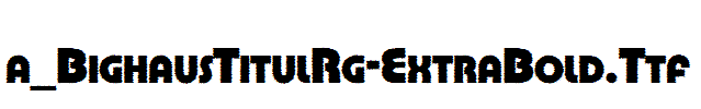 a_BighausTitulRg-ExtraBold.Ttf