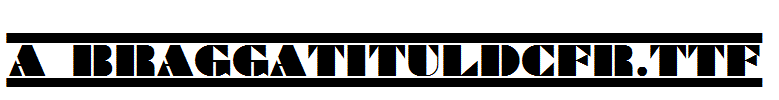 a_BraggaTitulDcFr.Ttf