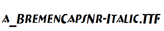 a_BremenCapsNr-Italic.TTF