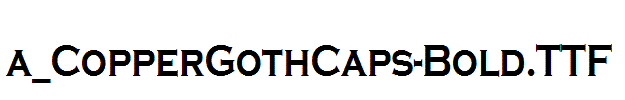 a_CopperGothCaps-Bold.TTF