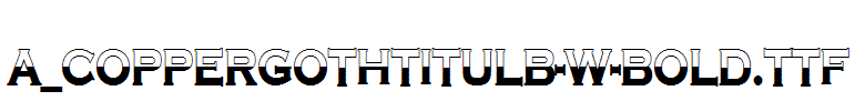 a_CopperGothTitulB-W-Bold.TTF
