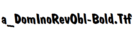 a_DomInoRevObl-Bold.Ttf