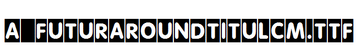 a_FuturaRoundTitulCm.TTF