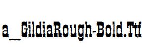 a_GildiaRough-Bold.Ttf