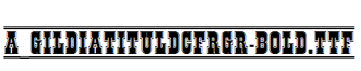 a_GildiaTitulDcFrGr-Bold.Ttf