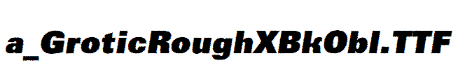 a_GroticRoughXBkObl.TTF