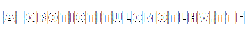 a_GroticTitulCmOtlHv.TTF