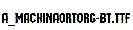 a_MachinaOrtoRg-Bt.TTF