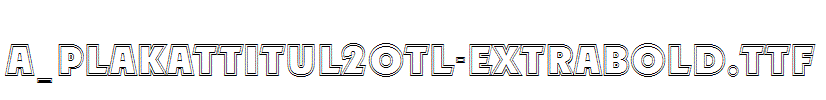 a_PlakatTitul2Otl-ExtraBold.Ttf