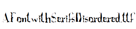 AFontwithSerifsDisordered.ttf