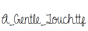 A_Gentle_Touch.ttf