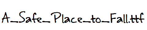 A_Safe_Place_to_Fall.ttf