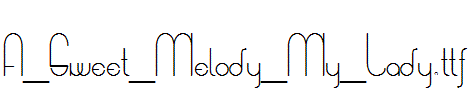 A_Sweet_Melody_My_Lady.ttf