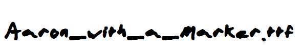 Aaron_with_a_Marker.ttf