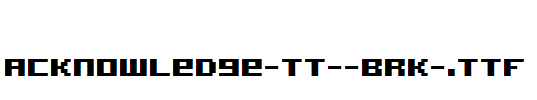 Acknowledge-TT--BRK-.ttf