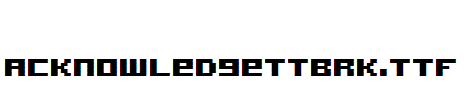 AcknowledgeTTBRK.ttf
