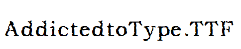 AddictedtoType.TTF