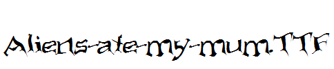 Aliens-ate-my-mum.TTF