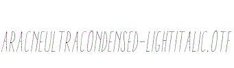 AracneUltraCondensed-LightItalic.otf