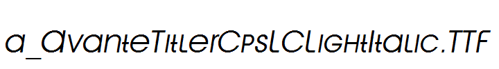 a_AvanteTitlerCpsLCLightItalic.TTF