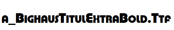 a_BighausTitulExtraBold.Ttf