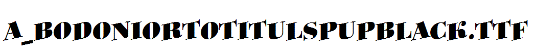 a_BodoniOrtoTitulSpUpBlack.Ttf