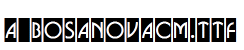 a_BosaNovaCm.TTF